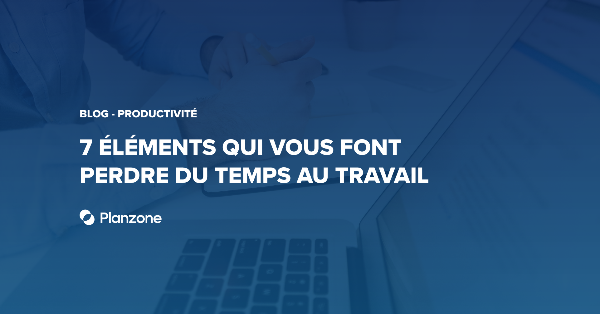 7 Elements Qui Vous Font Perdre Du Temps Au Travail