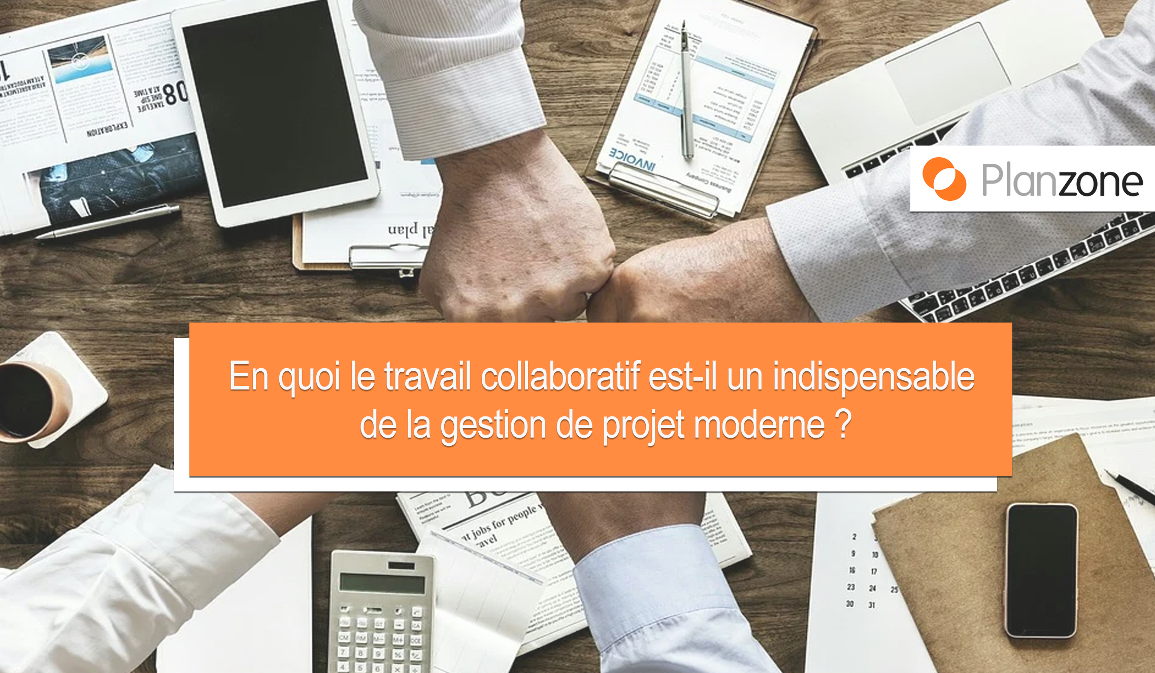 En Quoi Le Travail Collaboratif Est Il Un Indispensable De La Gestion De Projet Moderne