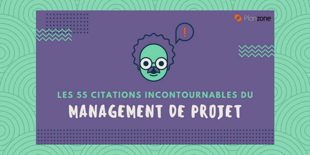 Les 55 Citations Incontournables Du Management De Projet